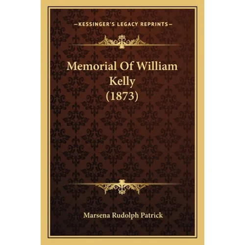 Memorial Of William Kelly (1873)