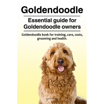 Goldendoodle. Essential guide for Goldendoodle owners. Goldendoodle book for training, care, costs, grooming and health. - Paperback