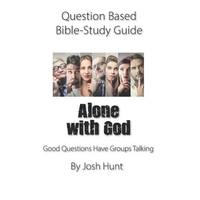 Question-based Bible Study Guide -- Alone With God: Good Questions Have Groups Talking - Paperback