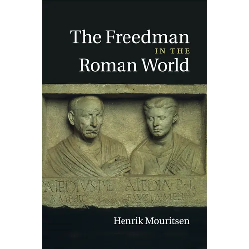 The Freedman in the Roman World
