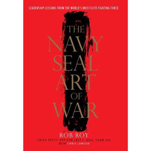 The Navy SEAL Art of War: Leadership Lessons from the World's Most Elite Fighting Force