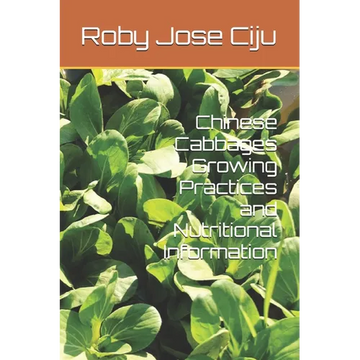 Chinese Cabbages Growing Practices and Nutritional Information - Paperback