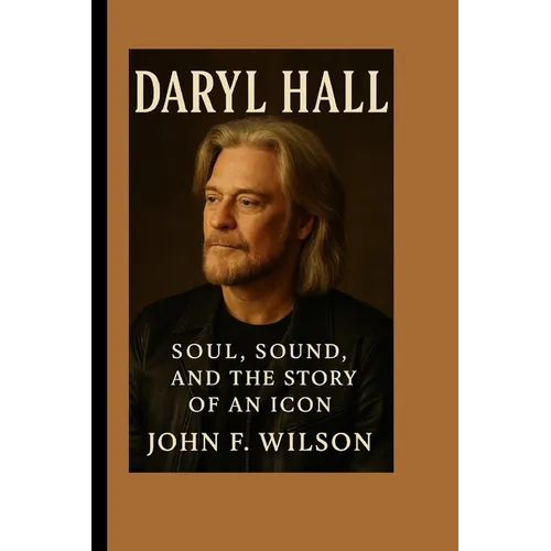 Daryl Hall: Soul, Sound, And The Story Of An Icon