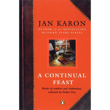 A Continual Feast: Words of Comfort and Celebration, Collected by Father Tim - Paperback