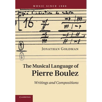 The Musical Language of Pierre Boulez: Writings and Compositions - Paperback
