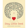 Stay, Little Seed
