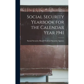 Social Security Yearbook for the Calendar Year 1941 - Hardcover