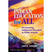 Indian Education for All: Decolonizing Indigenous Education in Public Schools - Paperback