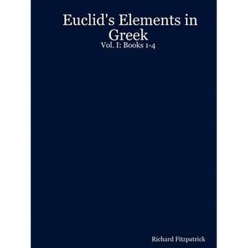 Euclid's Elements in Greek: Vol. I: Books 1-4 - Paperback