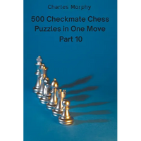 500 Checkmate Chess Puzzles in One Move, Part 10 - Paperback