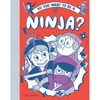 So You Want to Be a Ninja? - Hardcover