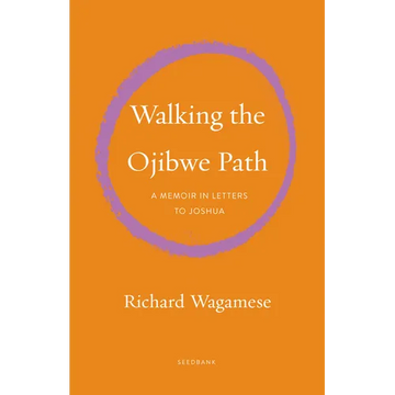 Walking the Ojibwe Path: A Memoir in Letters to Joshua - Paperback