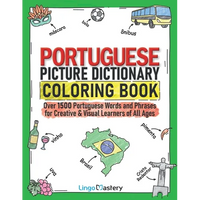 Portuguese Picture Dictionary Coloring Book: Over 1500 Portuguese Words and Phrases for Creative & Visual Learners of All Ages - Paperback