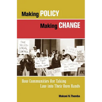 Making Policy, Making Change: How Communities Are Taking Law Into Their Own Hands - Paperback