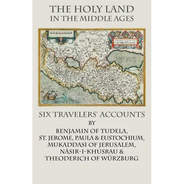 The Holy Land in the Middle Ages: Six Travelers' Accounts - Paperback