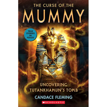 The Curse of the Mummy: Uncovering Tutankhamun's Tomb (Scholastic Focus) - Paperback