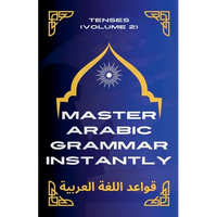 Master Arabic Grammar Instantly tenses (Volume 2) - Paperback