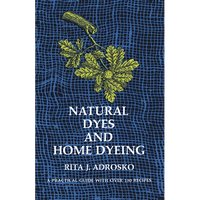 Natural Dyes and Home Dyeing - Paperback