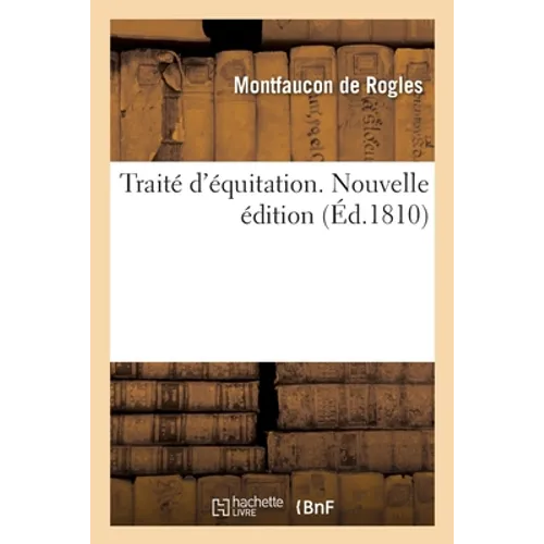 Traité d'Équitation. Nouvelle Édition