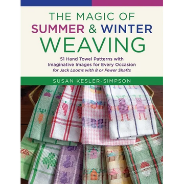 The Magic of Summer and Winter Weaving: * 51 Hand Towel Patterns with Imaginative Images for Every Occasion * for Jack Looms with 8 or Fewer Shafts - Paperback