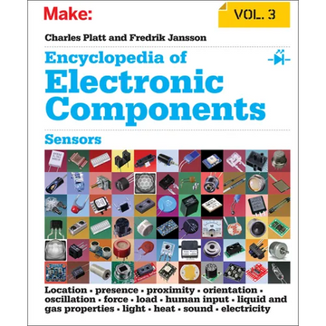 Encyclopedia of Electronic Components, Volume 3: Sensors for Location, Presence, Proximity, Orientation, Oscillation, Force, Load, Human Input, Liquid - Paperback