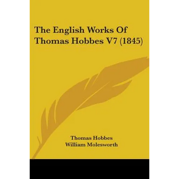 The English Works Of Thomas Hobbes V7 (1845) - Paperback