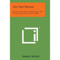 The Tree Pruner: Being a Practical Manual on the Pruning of Fruit Trees (1880)