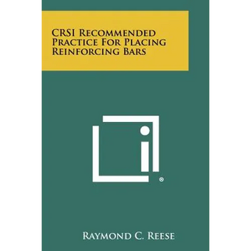 CRSI Recommended Practice For Placing Reinforcing Bars - Paperback