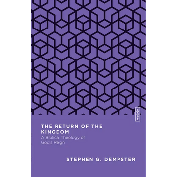 The Return of the Kingdom: A Biblical Theology of God's Reign - Paperback