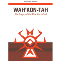 Wah'kon-Tah: The Osage and the White Man's Road Volume 3 - Paperback