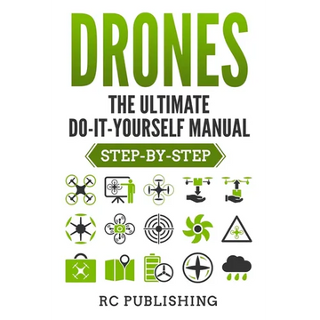 Drones: The Ultimate DIY Manual (Step-By-Step) - Paperback