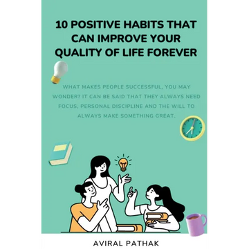 10 Positive Habits That Can Improve Your Quality of Life Forever - Paperback