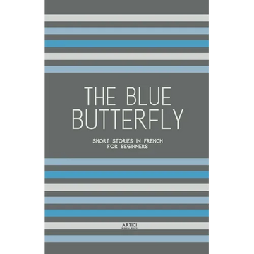 The Blue Butterfly: Short Stories In French for Beginners - Paperback