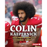 Colin Kaepernick: From Free Agent to Change Agent - Library Binding