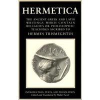 Hermetica Volume 1 Introduction, Texts, and Translation: The Ancient Greek and Latin Writings Which Contain Religious or Philosophic Teachings Ascribe - Paperback
