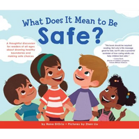 What Does It Mean to Be Safe?: A Thoughtful Discussion for Readers of All Ages about Drawing Healthy Boundaries and Making Safe Choices - Hardcover