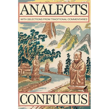 Analects by Confucius: Timeless Wisdom on Ethics, Family, and Harmony with Traditional Commentaries (Grapevine Edition) - Paperback