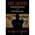 On Dope: Drug Enforcement and The First Policeman