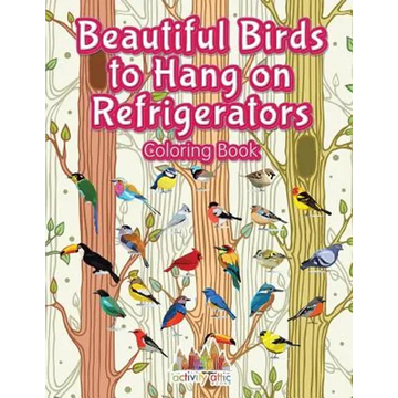 Beautiful Birds to Hang on Refrigerators Coloring Book - Paperback