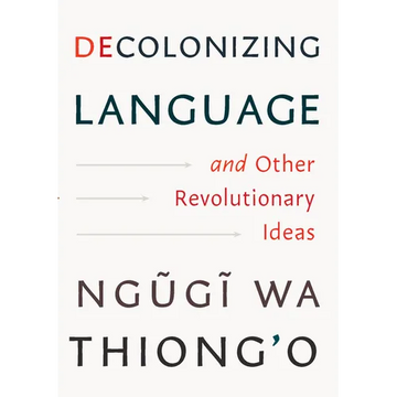 Decolonizing Language and Other Revolutionary Ideas - Hardcover