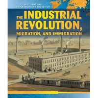 The Industrial Revolution, Migration, and Immigration - Library Binding