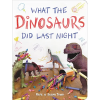 What the Dinosaurs Did Last Night - Board Book