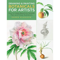 Drawing and Painting Botanicals for Artists: How to Create Beautifully Detailed Plant and Flower Illustrations - Paperback