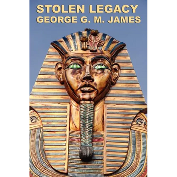 Stolen Legacy: The Egyptian Origins of Western Philosophy - Paperback