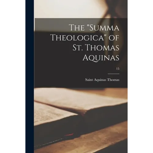 The "Summa Theologica" of St. Thomas Aquinas; 15
