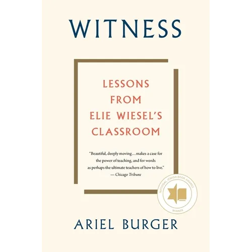 Witness: Lessons from Elie Wiesel's Classroom