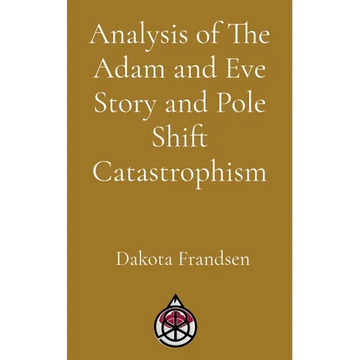 Analysis of The Adam and Eve Story and Pole Shift Catastrophism - Paperback