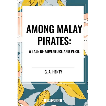 Among Malay Pirates: A Tale of Adventure and Peril - Paperback