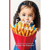 It's Time to Eat French Fries - Paperback