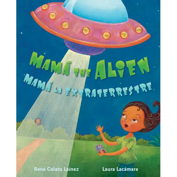 Mamá the Alien / Mamá La Extraterrestre - Paperback